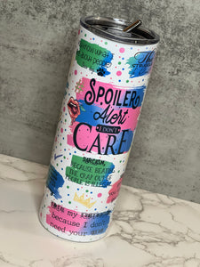 Spoiler Alert I Don’t Care Tumbler