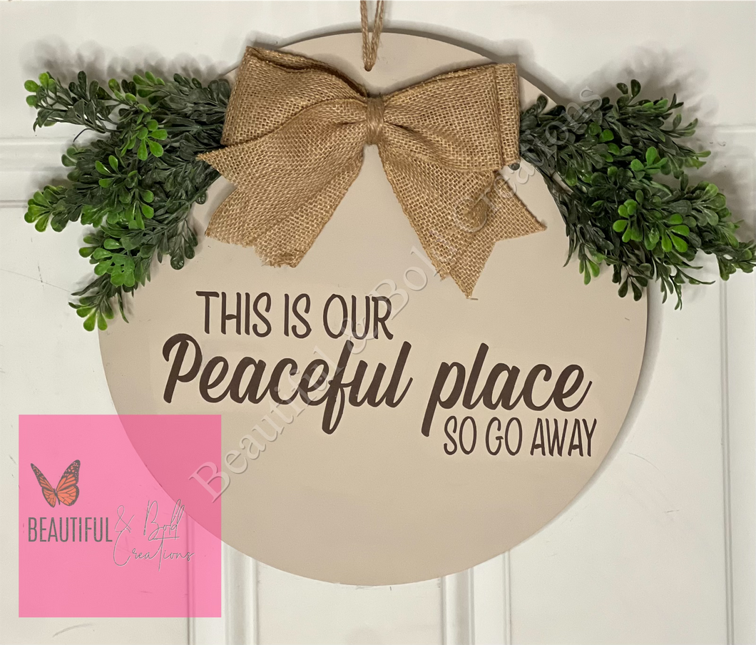 This Is Our Peaceful Place So Go Away Door Hanger Sign