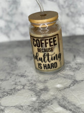Load image into Gallery viewer, Coffee Because Adulting is Hard Class Can
