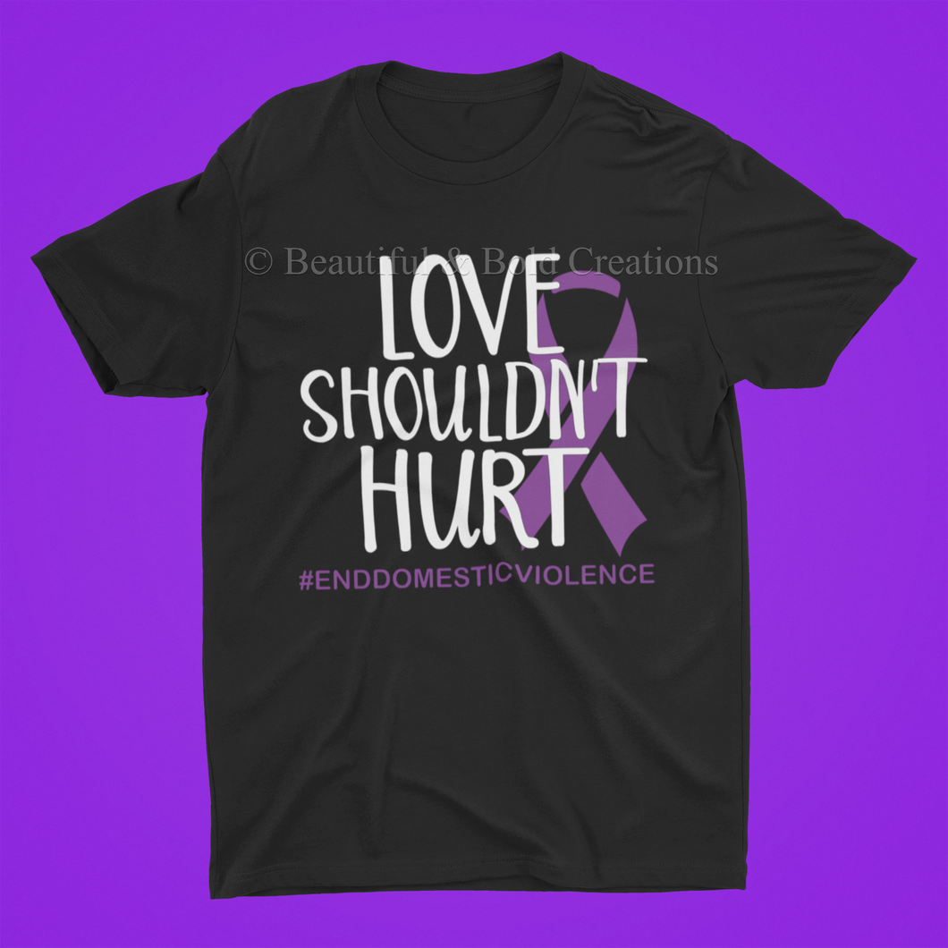 Love Shouldn’t hurt Domestic Violence Shirt