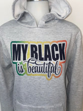 Load image into Gallery viewer, My Black is Beautiful Hoodie (Women’s)
