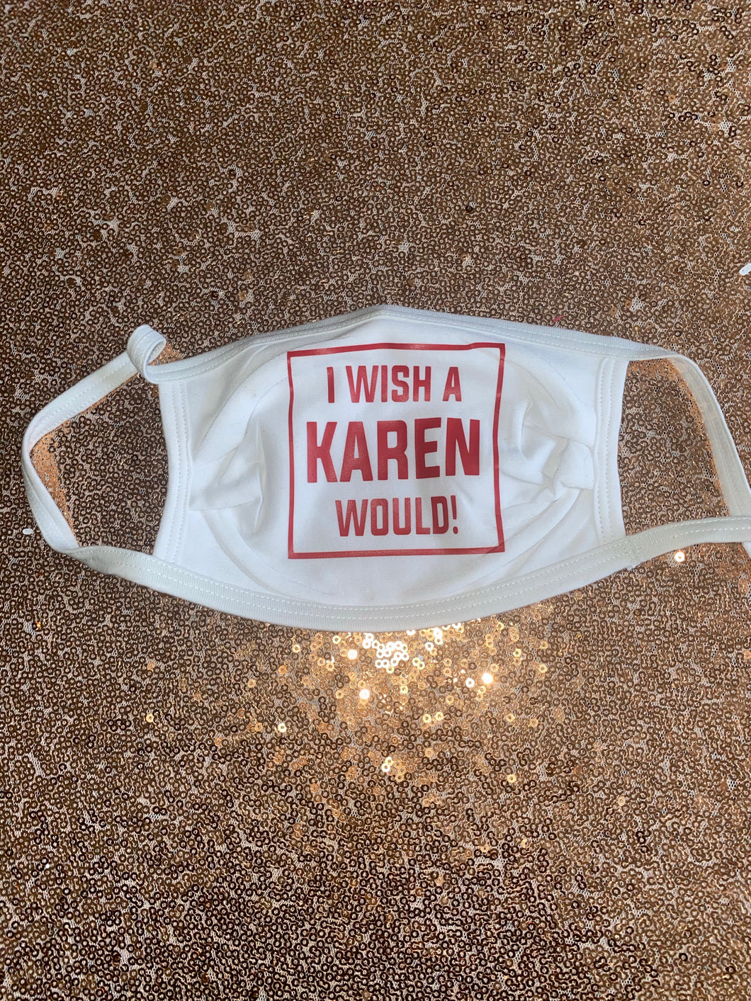 “I Wish A Karen Would!” Mask