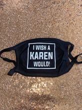 Load image into Gallery viewer, “I Wish A Karen Would!” Mask
